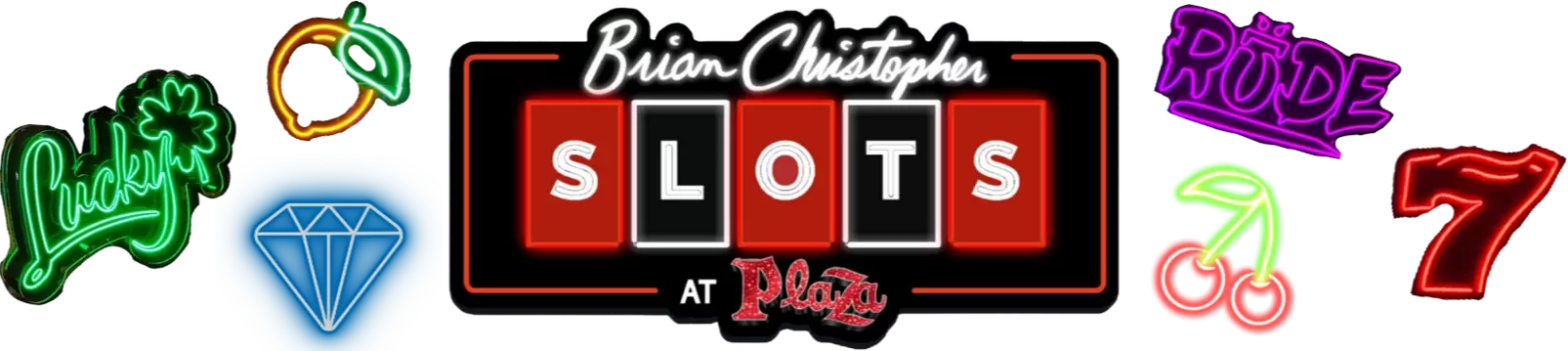 Brian Christopher Slots at Plaza